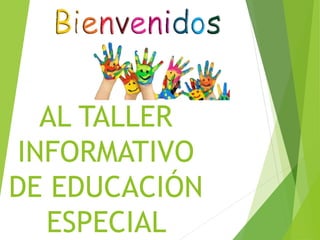 AL TALLER
INFORMATIVO
DE EDUCACIÓN
ESPECIAL
 