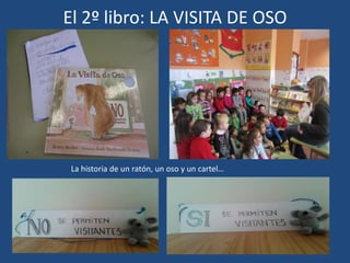 El 2º libro: LA VISITA DE OSO
La historia de un ratón, un oso y un cartel…
 