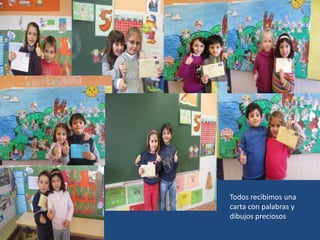 Todos recibimos una
carta con palabras y
dibujos preciosos
 