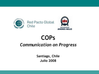 COPs Communication on Progress Santiago, Chile Julio 2008 