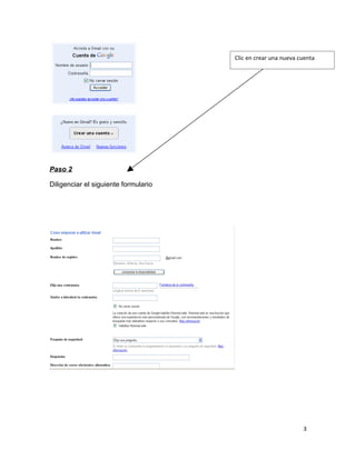 Clic en crear una nueva cuenta




Paso 2

Diligenciar el siguiente formulario




                                                               3
 