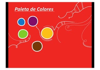 Paleta	
  de	
  Colores	
  
 
