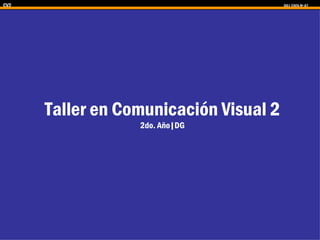 Taller en Comunicación Visual 2 2do. Año|DG 