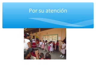 Por su atención 
