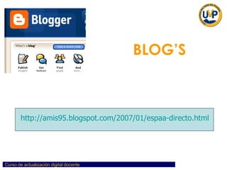 BLOG’S http://amis95.blogspot.com/2007/01/espaa-directo.html 