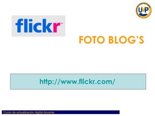 FOTO BLOG’S http://www.flickr.com/ 