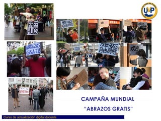 CAMPAÑA MUNDIAL  “ ABRAZOS GRATIS” 