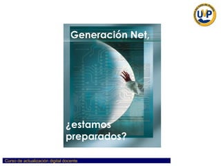 Generación Net,  ¿estamos preparados? 