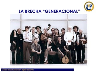 LA BRECHA “GENERACIONAL” 