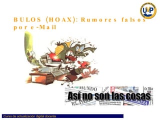 BULOS (HOAX): Rumores falsos por e-Mail 