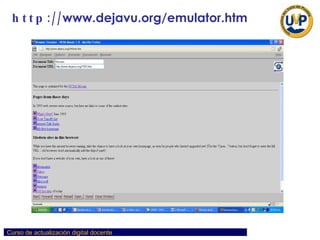 WEB 1.0 / SITIOS WEB :  EXPLORADOR EN l993 http:// www.dejavu.org/emulator.htm 