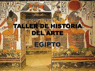 TALLER DE HISTORIA
DEL ARTE
EGIPTO
 