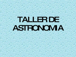 TALLER DE ASTRONOMIA 