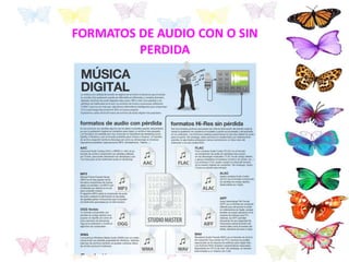 FORMATOS DE AUDIO CON O SIN
PERDIDA
 