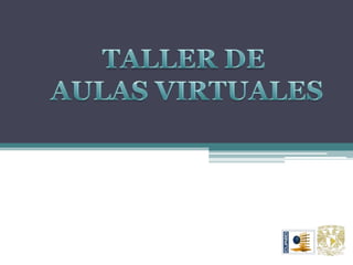 TALLER DE  AULAS VIRTUALES 