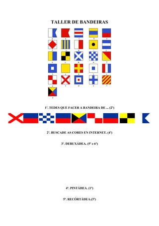 TALLER DE BANDEIRAS
1º. TEDES QUE FACER A BANDEIRA DE ... (2º)
2º. BUSCADE AS CORES EN INTERNET. (alumnado de 4º)
3º. DEBUXÁDEA. (Alumnado de 5º e 6º)
A=10
B=3/2 de A
4º. PINTÁDEA. (Alumnado de 1º)
5º. RECORTÁDEA. (Alumnado de 3º)
 