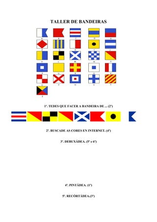 TALLER DE BANDEIRAS
1º. TEDES QUE FACER A BANDEIRA DE ... (2º)
2º. BUSCADE AS CORES EN INTERNET. (alumnado de 4º)
3º. DEBUXÁDEA. (Alumnado de 5º e 6º)
A=10
B=3/2 de A
4º. PINTÁDEA. (Alumnado de 1º)
5º. RECORTÁDEA. (Alumnado de 3º)
 