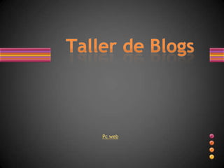 Taller de Blogs Pc web 