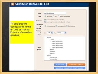 II :  aquí podem configurar la forma en què es mostra l’històric d’entrades escrites 