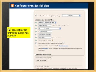 IV :  aquí editar las entrades que ja has publicat. 