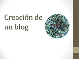 Creación de
un blog
 