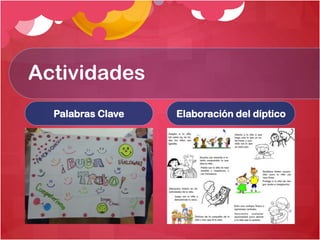 Actividades
Palabras Clave

Elaboración del díptico

 