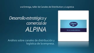 1ra Entrega, taller de Canales de Distribution y Logistica
 