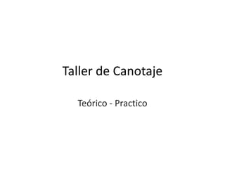 Taller de Canotaje
Teórico - Practico
 