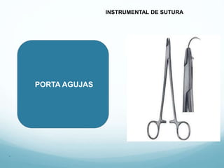 PORTA AGUJAS
.
INSTRUMENTAL DE SUTURA
 