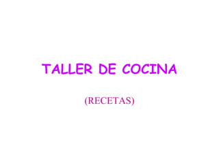 TALLER DE COCINA (RECETAS) 