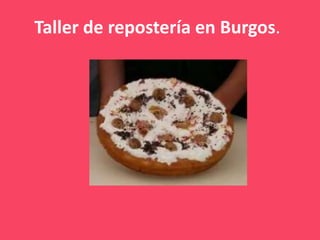 Taller de repostería en Burgos.
 