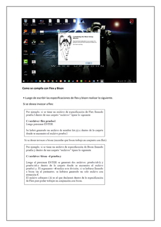 Como se compila con Flex y Bison
• Luego de escribir las especificaciones de flex y bison realizar lo siguiente.
Si se desea invocar a flex:
 