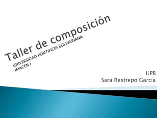 UPB
Sara Restrepo García
 