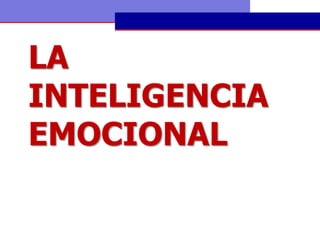 LA
INTELIGENCIA
EMOCIONAL
 
