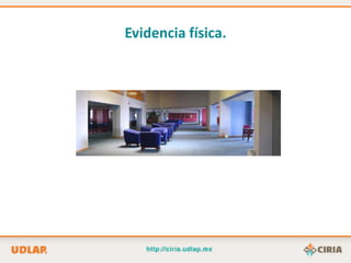 Evidencia física.
 