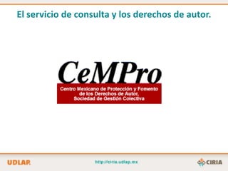 El servicio de consulta y los derechos de autor.
 