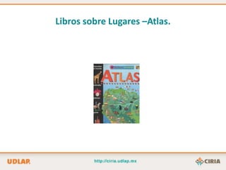 Libros sobre Lugares –Atlas.
 