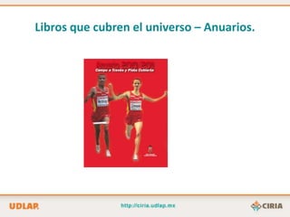 Libros que cubren el universo – Anuarios.
 