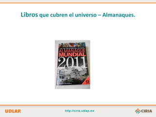 Libros que cubren el universo – Almanaques.
 