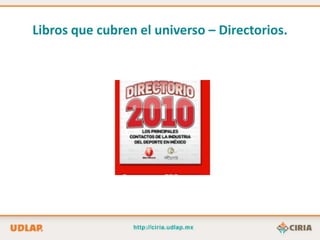 Libros que cubren el universo – Directorios.
 