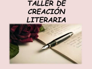 TALLER DE
CREACIÓN
LITERARIA
 