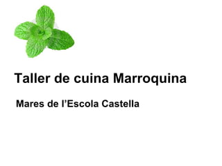 Taller de cuina Marroquina Mares de l’Escola Castella 