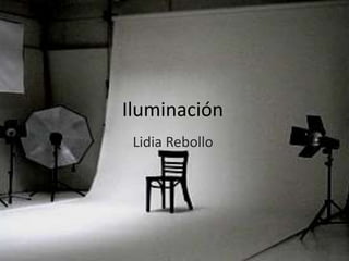 Iluminación
 Lidia Rebollo
 