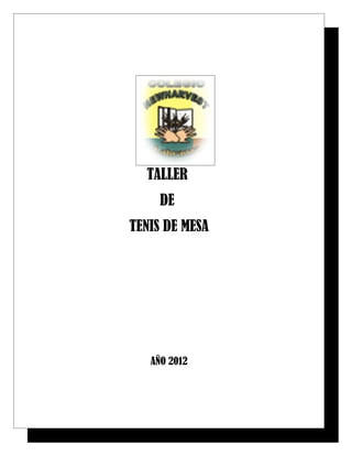 TALLER
     DE
TENIS DE MESA




   AÑO 2012
 