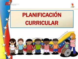 PLANIFICACIÓN
 CURRICULAR
 