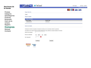 Secciones de  la tienda  Portada Categoría Subcategorías Producto Búsqueda Carro de la compra Registro Compras Noticias Contacto 