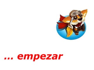 …  empezar 