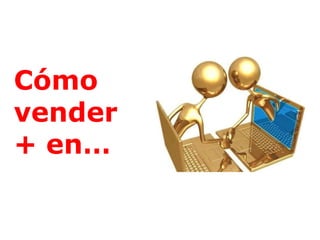 Cómo  vender  + en… 
