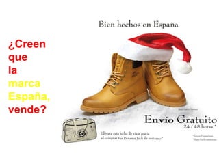 ¿Creen  que  la  marca  España,   vende? 