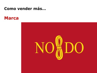 Como vender más… Marca   